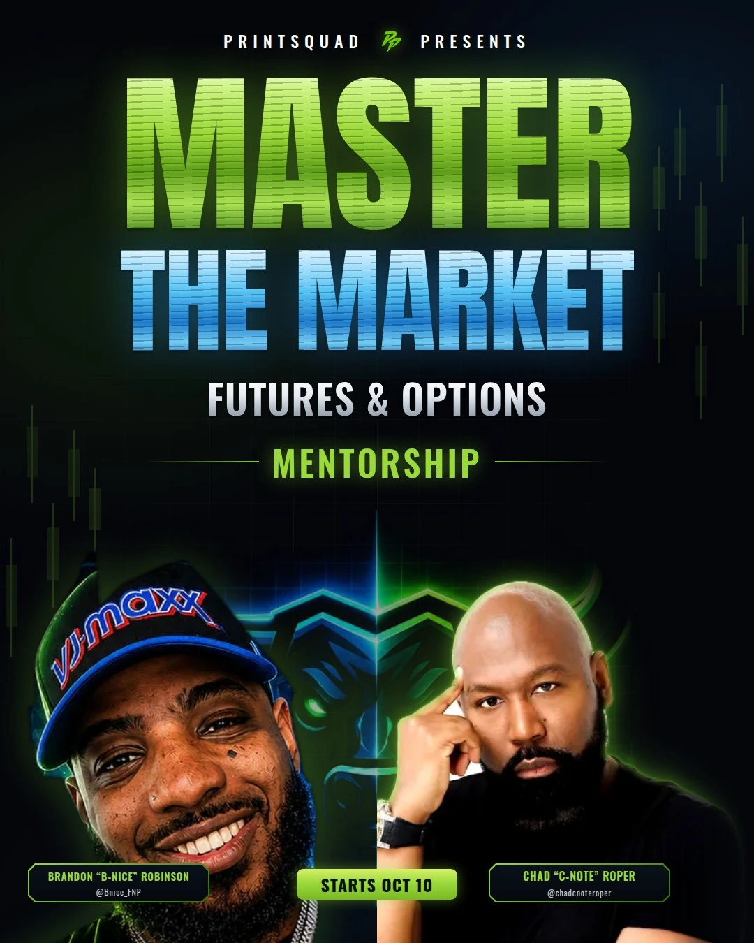 PrintSquad presents Master The Market, a Futures and Options Mentorship with Brandon B-Nice Robinson and Chad C-Note Roper. Starts Oct 10.